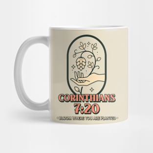 Christian Apparel - Bloom where you are planted - Corinthians 7:20 Mug